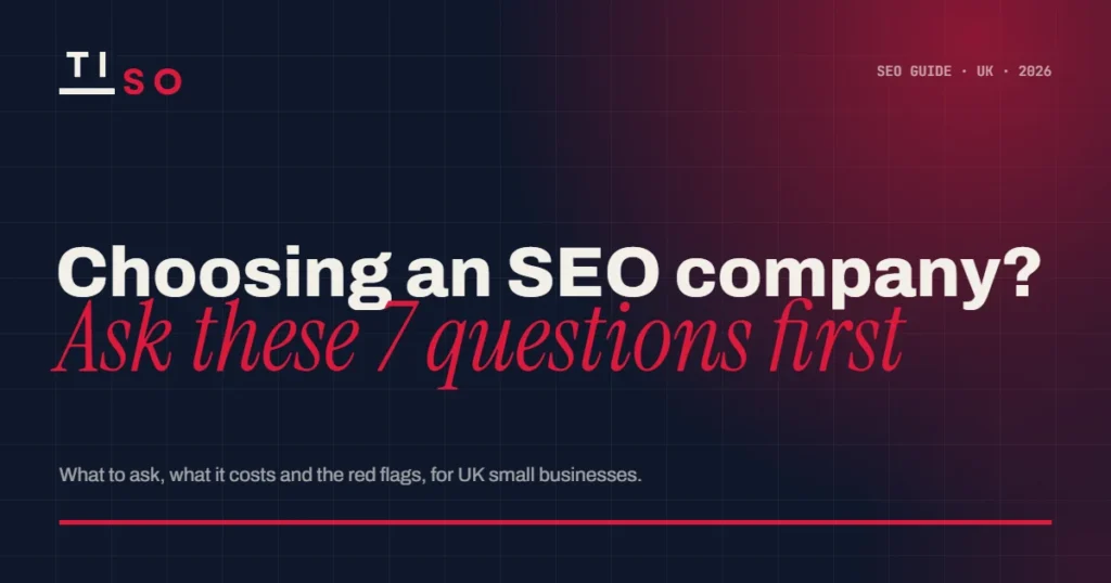 How to choose an SEO company in the UK: 7 questions to ask